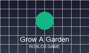 Grow A Garden